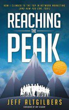 Reaching the Peak: How I Climbed to the Top in Network Marketing (and How You...