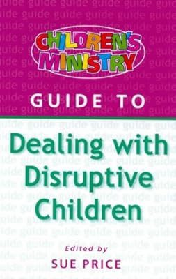 Childrens Ministry Guide to Dealing with Disruptive Children, Back, Andy & Price