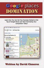 Google Places Domination : Get Your Local Business Ranked at the Top of Googl...