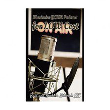 Maximize Your Podcast for Low Cost