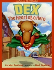Dex: The Heart of a Hero: A National Bestseller Picture Book About a Little ...
