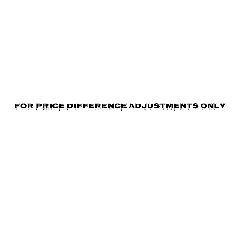 For Price Difference Adjustments Only